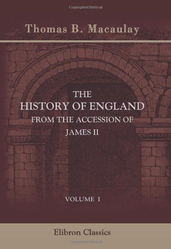 The History of England from the Accession of James II: Volume 1