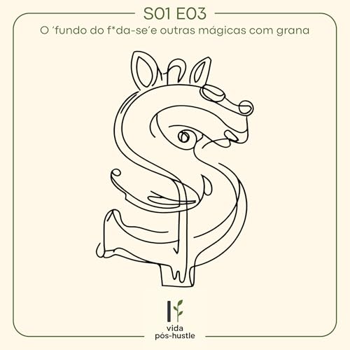 『Episódio 03: O 'Fundo do F*da-se' e Outras Mágicas com Grana』のカバーアート