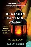 Benjamin Franklin's Bastard: A Novel