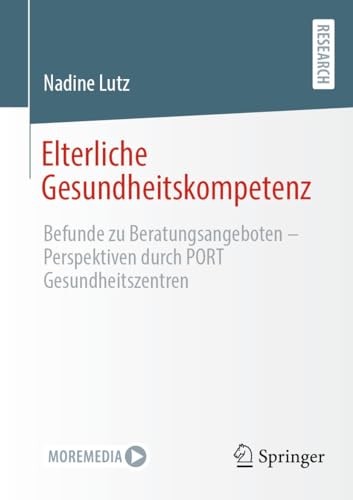 Elterliche Gesundheitskompetenz: Befunde zu Beratungsangeboten - Perspektiven durch PORT Gesundheitszentren
