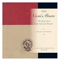 The Lions Share: The Story of an Entertainment Empire 0404200710 Book Cover