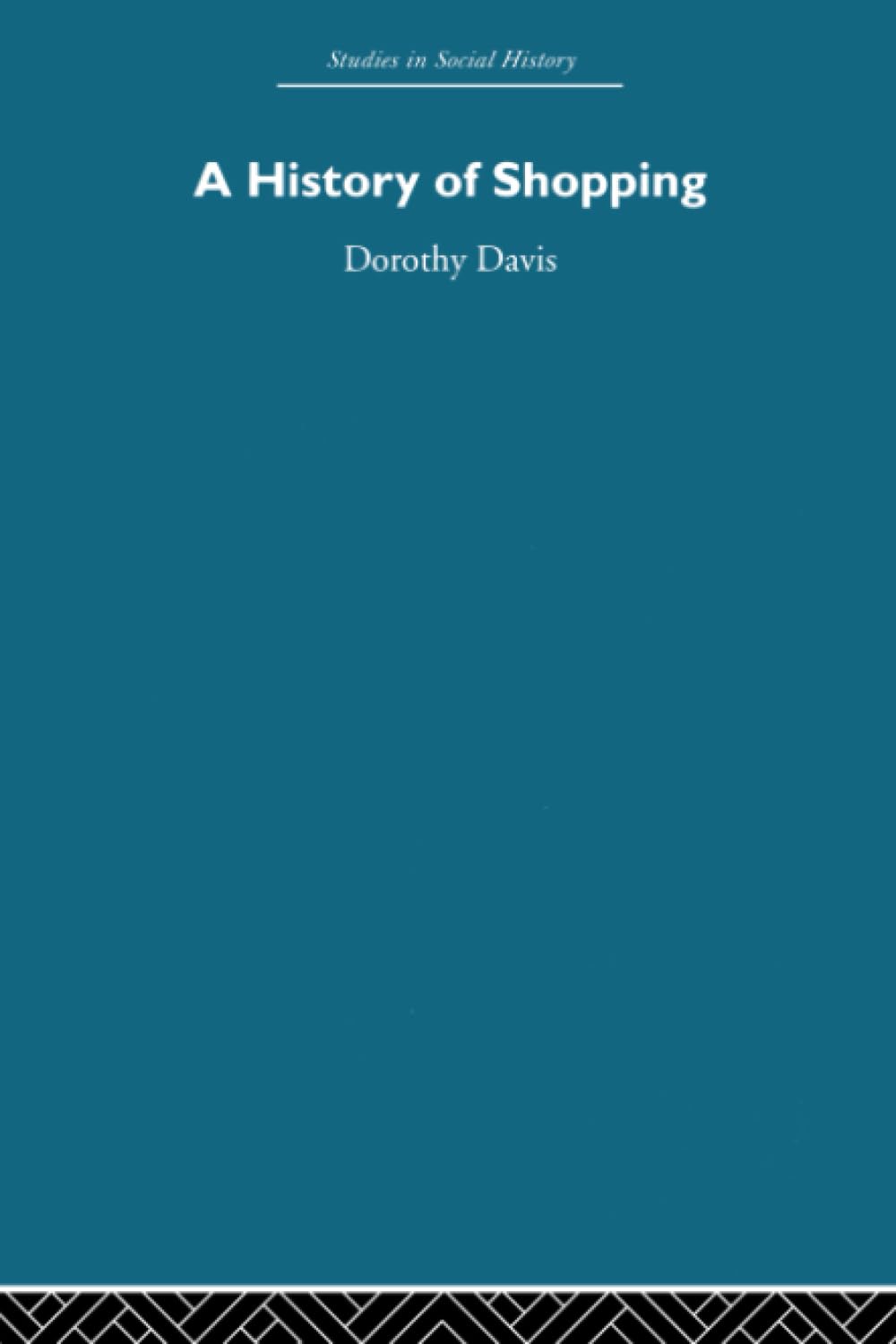 A History of Shopping (Studies in Social History)