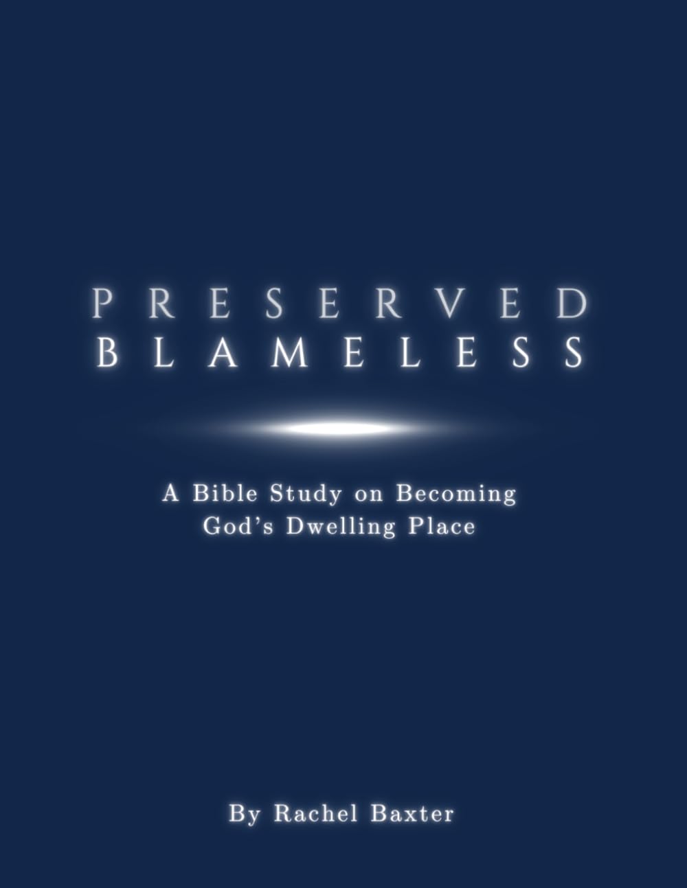 Preserved Blameless: A Bible Study on Becoming God's Dwelling Place
