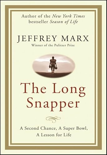 The Long Snapper: A Second Chance, a Super Bowl, a Lesson for Life