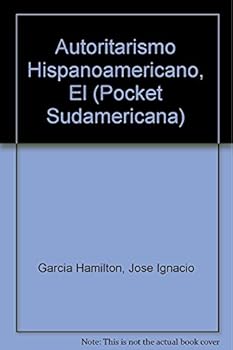 Paperback Autoritarismo hispanoamericano / Latin American Authoritarianism (Pocket Sudamericana) (Spanish Edition) [Spanish] Book
