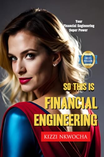 So This is Financial Engineering: An introduction to financial engineering