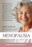 Empoderar Tu Viaje a La Menopausia: 10 claves para...