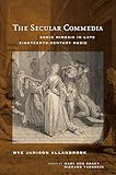 The Secular Commedia: Comic Mimesis in Late Eighteenth-Century Music (Ernest Bloch Lectures)