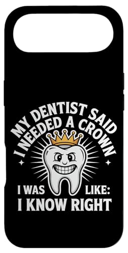 Dentist Said I Need A Crown I Know Right |- X}zP[X iPhone Air p