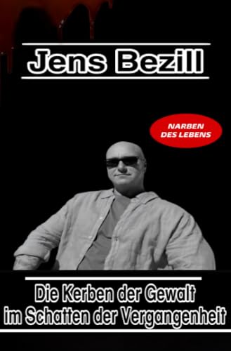 Die Kerben der Gewalt im Schatten der Vergangenheit: Narben des Lebens