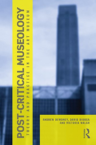 Post Critical Museology: Theory and Practice in the Art Museum