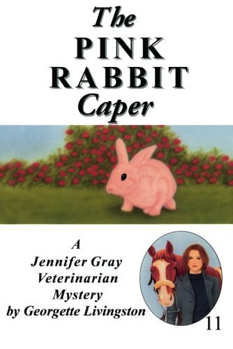 The Pink Rabbit Caper (A Jennifer Gray Veterinarian Mystery Book 11 ...
