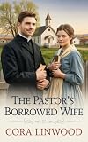 Mail Order Bride: The Pastor's Borrowed Wife: Clean and Wholesome Western Historical Romance (Brides of Hawthorn Bend Book 4)