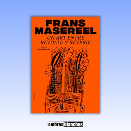 Samuel D&eacute;gardin &rarr; Frans Masereel : un art entre r&eacute;volte et r&ecirc;verie