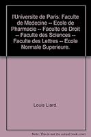 l'Universite de Paris: Faculte de Medecine -- Ecole de Pharmacie -- Faculte de Droit -- Faculte des Sciences -- Faculte des Lettres -- Ecole Normale Superieure. B0030MGP1I Book Cover