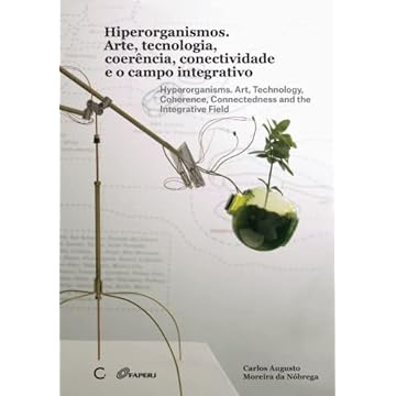 Capa do livro Hiperorganismos: Arte, tecnologia, coerência, conectividade e o campo integrativo