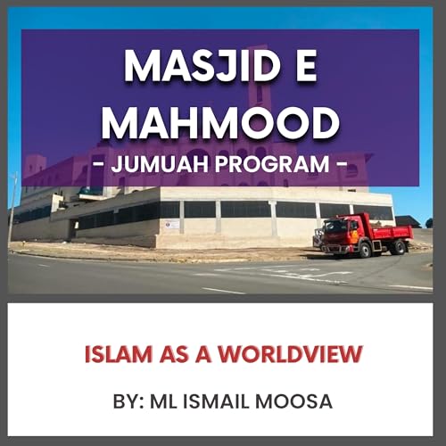 Islam as a Worldview by ML Ismail Moosa