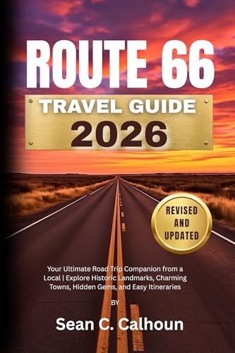 Route 66 Travel Guide 2026: Your Ultimate Road Trip Companion from a Local | Explore Historic Landmarks, Charming Towns, Hidden Gems, and Easy Itineraries