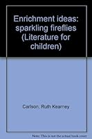 Enrichment ideas: sparkling fireflies (Literature for children) 0697062007 Book Cover