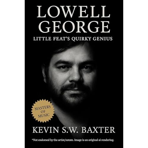 Lowell George: Little Feat’s Quirky Genius Audiolibro Por Kevin S.W. Baxster arte de portada