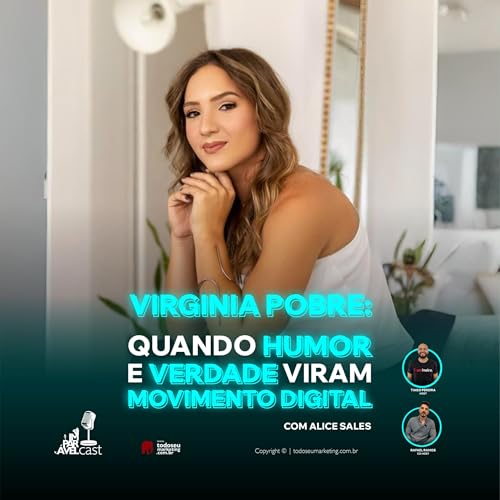 TEMPORADA 2 | EP #06 | VIRGÍNIA POBRE: QUANDO HUMOR E VERDADE VIRAM MOVIMENTO DIGITAL Podcast Por arte de portada