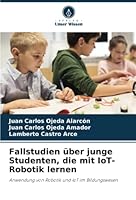 Fallstudien über junge Studenten, die mit IoT-Robotik lernen 6205559064 Book Cover
