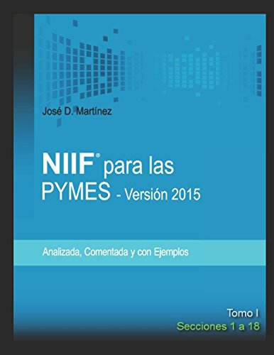 NIIF para las PYMES - Versión 2015: Tomo I - Secciones 1 a 18 (NI...
