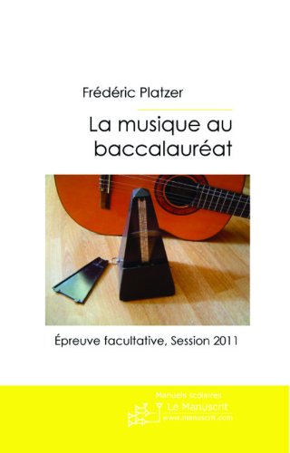 Télécharger La musique au baccalaureat II: Epreuve facultative, session 2011 (Education) PDF