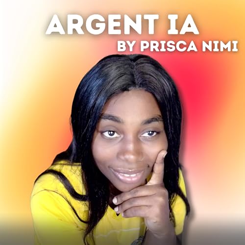 Argent IA By Prisca Nimi Podcast Por Prisca Nimi arte de portada