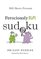 Will Shortz Presents Ferociously Fun Sudoku: 200 Easy Puzzles