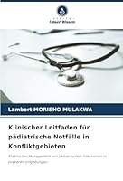 Klinischer Leitfaden für pädiatrische Notfälle in Konfliktgebieten (German Edition) 6208897009 Book Cover