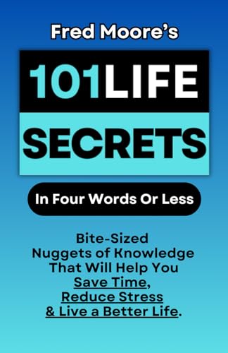 101 Life Secrets In 4 Words or Less