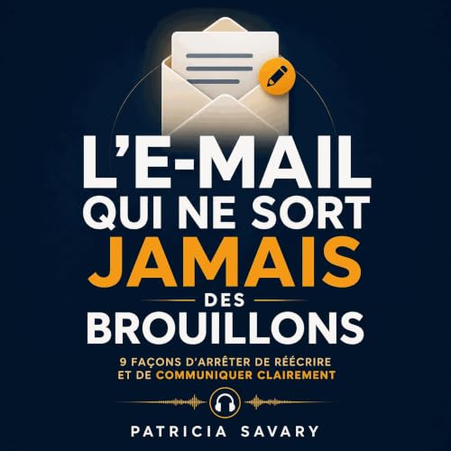『L&rsquo;e-mail qui ne sort jamais des brouillons : 9 fa&ccedil;ons d&rsquo;arr&ecirc;ter de r&eacute;&eacute;crire et de com