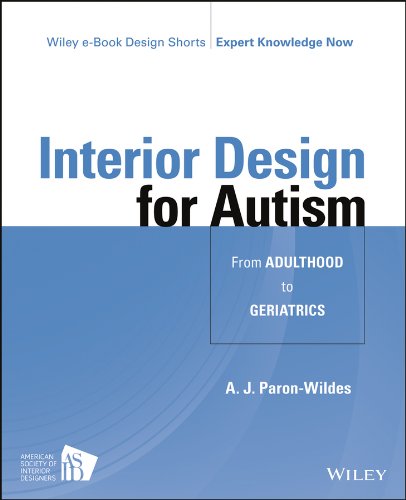 Interior Design for Autism from Adulthood to Geriatrics (Wiley E-book Design Shorts)