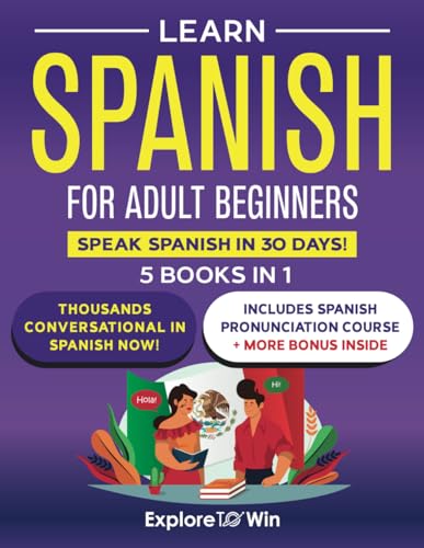 Independently Published Towin, Explore Learn Spanish For Adult Beginners: 5 Books In 1: Speak Spanish In 30 Days! cover