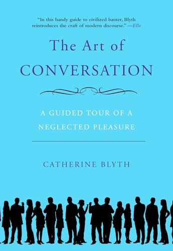 The Art of Conversation: A Guided Tour of a Neglected Pleasure