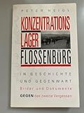 Konzentrationslager Flossenbürg. In Geschichte und Gegenwart.Bilder und Dokumente gegen das zweite Vergessen - keiner 