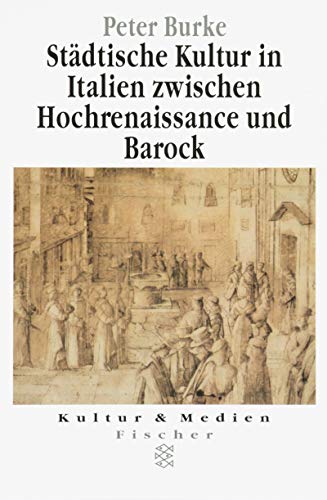 Städtische Kultur in Italien zwischen Hochrenaissance und Barock. Eine historische