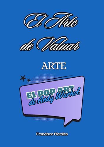 El Arte de Valuar Arte: El Pop Art de Andy Warhol