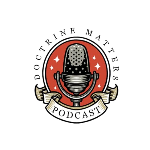 Doctrine Matters Podcast Podcast Por Steven Dew arte de portada
