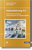 Automatisierung 4.0: Objektorientierte Entwicklung modularer Maschinen für die digitale Produktion