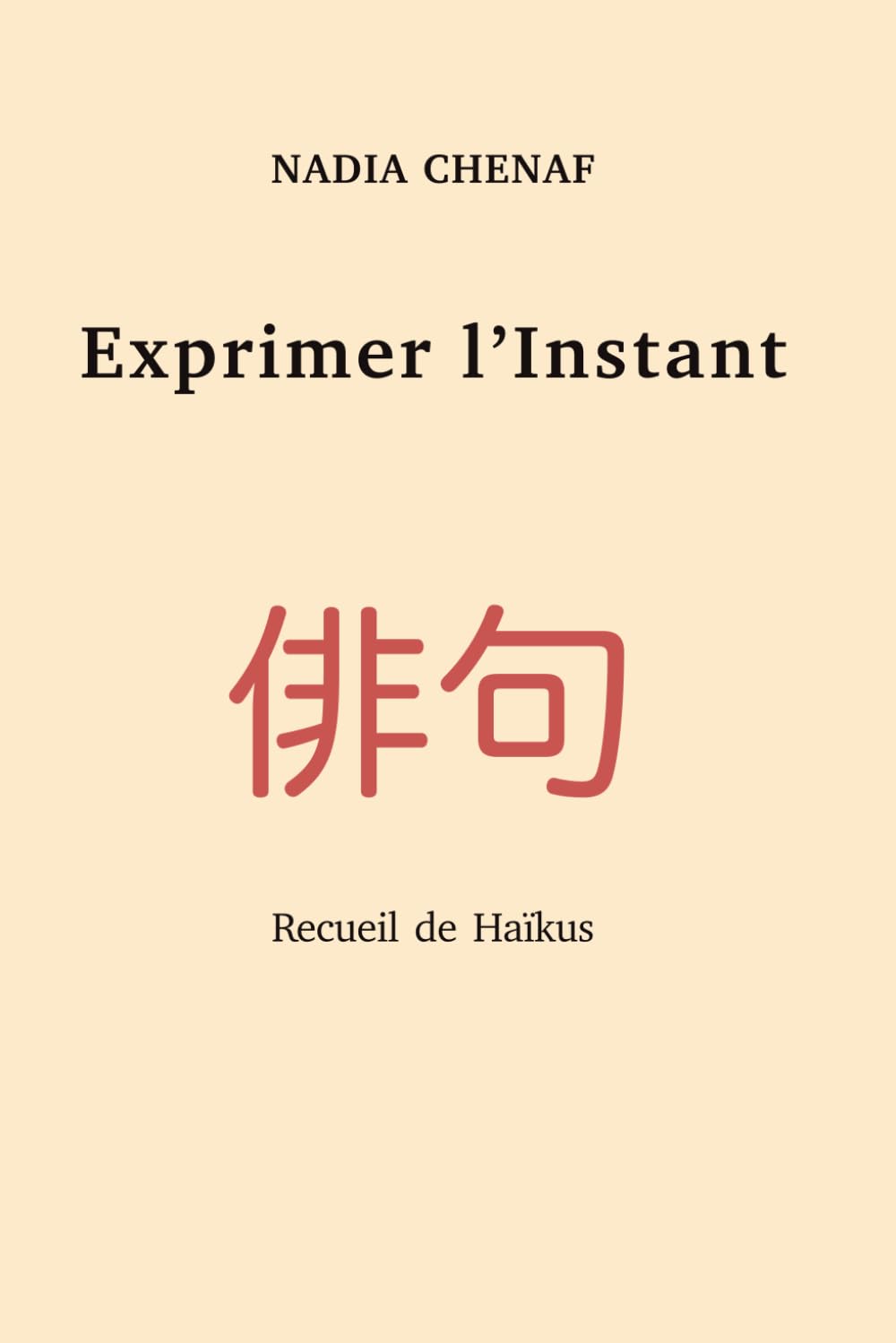 Exprimer l’Instant: Recueil de Haïkus