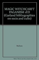 Magic, witchcraft, and paganism in America: A bibliography : compiled from the files of the Institute for the Study of American Religion (Garland bibliographies on sects and cults) 0824093771 Book Cover