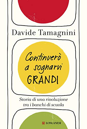 Continuerò a sognarvi grandi. Storia di una rivoluzione tra i banchi di scuola