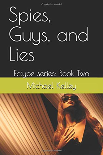 Spies, Guys, and Lies: Ectype series: Book Two