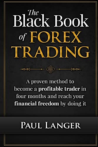 The Black Book of Forex Trading: A Proven Method to Become a Prof...