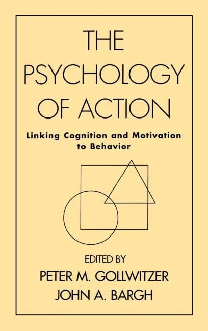 The Psychology of Action: Linking Cognition and Motivation to Behavior