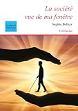  La société vue de ma fenêtre (Récit, témoignage)