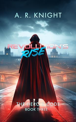 Revolution's Rise: A Superhero Science Fiction Series (The Hero's...