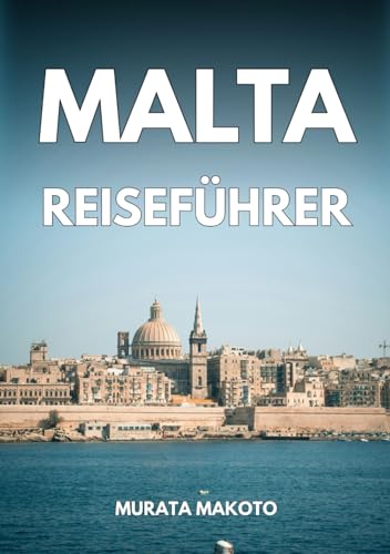Malta Reiseführer 2026: Smartes Reisen für den modernen Entdecker